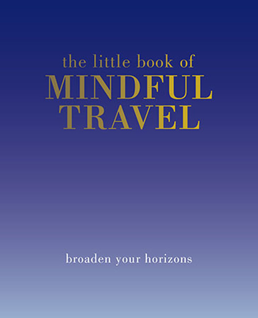 The  Little Book of Mindful Travel