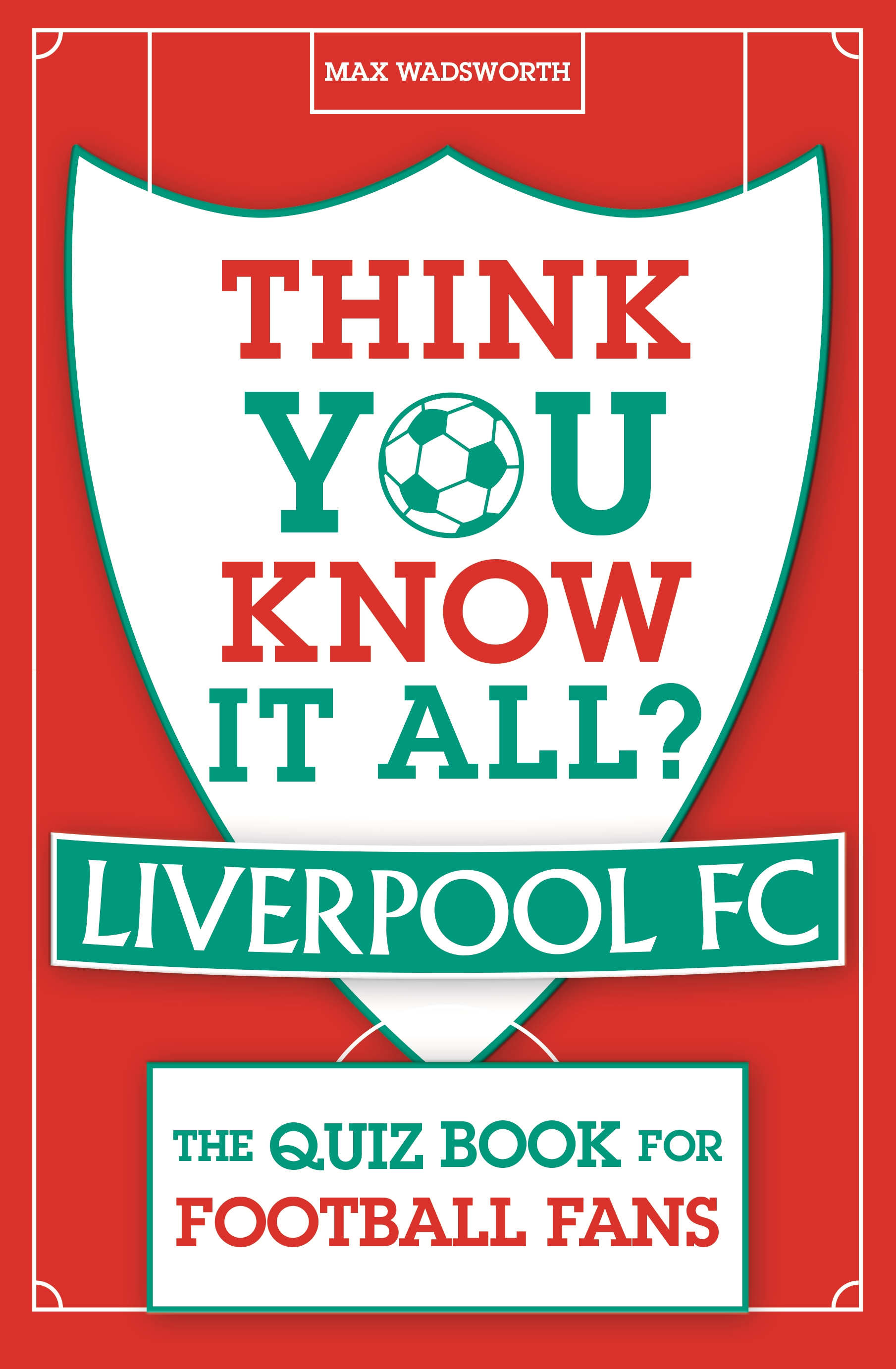 Think You Know It All? Liverpool FC