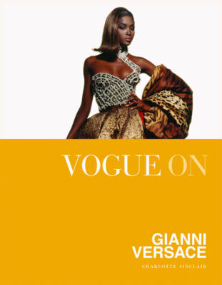 Kleuterschool Geniet Verlenen Vogue on: Gianni Versace by Charlotte Sinclair | Hardie Grant Publishing